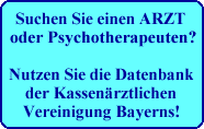 Suchen Sie einen ARZT

oder Psychotherapeuten?



Nutzen Sie die Datenbank

der Kassenrztlichen

Vereinigung Bayerns!